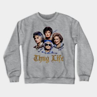 Golden Girls - Thug life Crewneck Sweatshirt